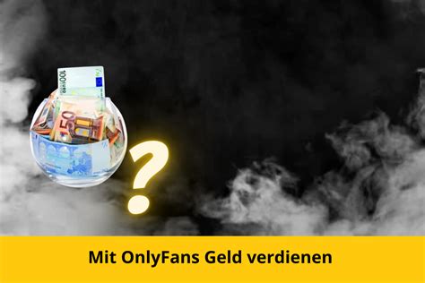 als mann bei onlyfans geld verdienen|Onlyfans Gehalt: Das verdient man wirklich